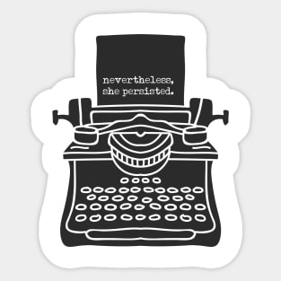 Nevertheless, She Persisted (Typewriter) Sticker